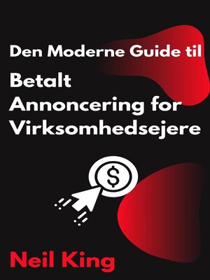 cover image of Den Moderne Guide til Betalt Annoncering for Virksomhedsejere